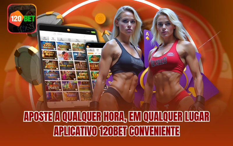 Aposte a qualquer hora, em qualquer lugar - Aplicativo 120BET conveniente