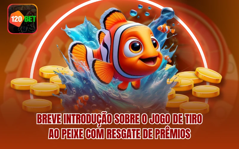 Breve introdução sobre o jogo de tiro ao peixe com resgate de prêmios