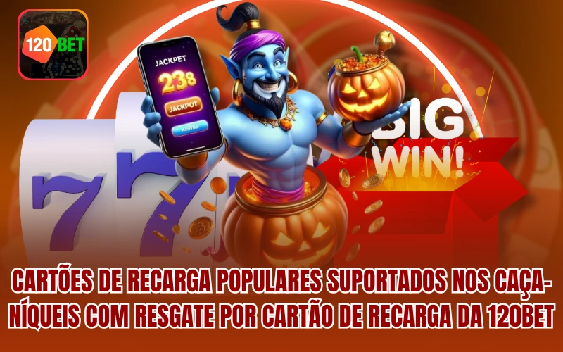 Cartões de recarga populares suportados nos Caça-níqueis com Resgate por Cartão de Recarga da 120BET