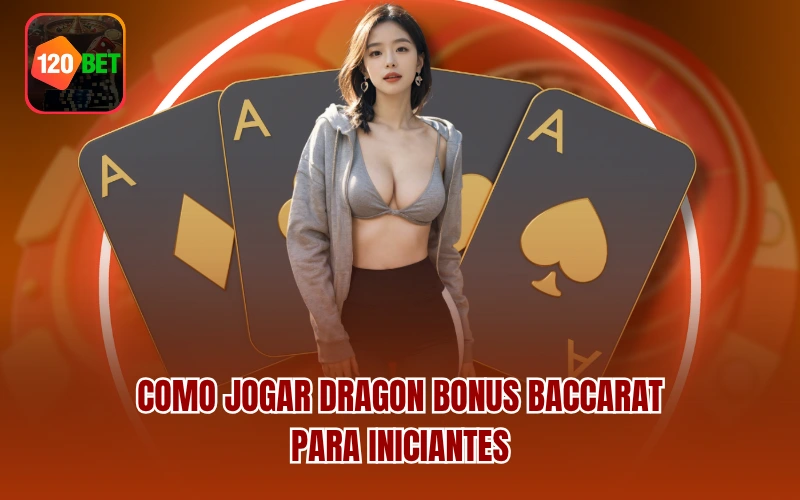 Como jogar Dragon Bonus Baccarat para iniciantes