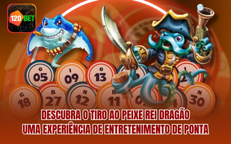 Descubra o Tiro ao Peixe Rei Dragão – Uma experiência de entretenimento de ponta