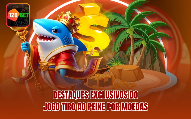 Destaques exclusivos do jogo Tiro ao Peixe por Moedas