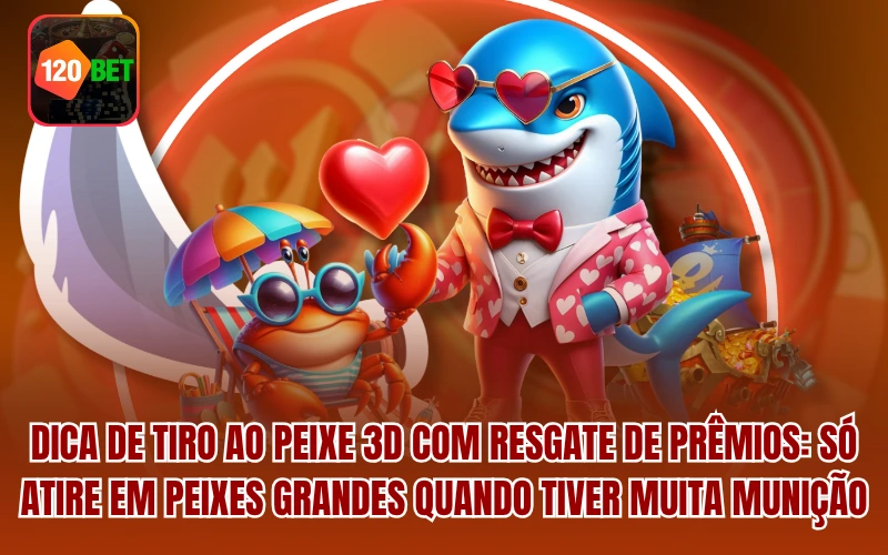 Dica de tiro ao peixe 3D com resgate de prêmios: só atire em peixes grandes quando tiver muita munição