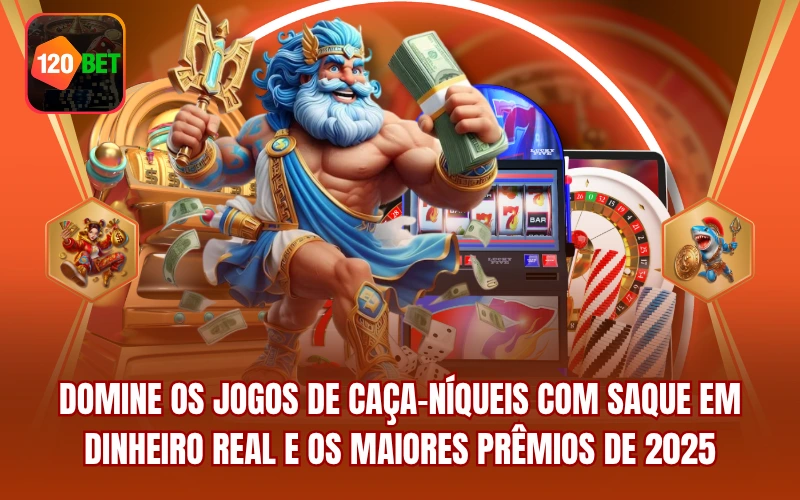 Domine Os Jogos De Caça-Níqueis Com Saque Em Dinheiro Real E Os Maiores Prêmios De 2025