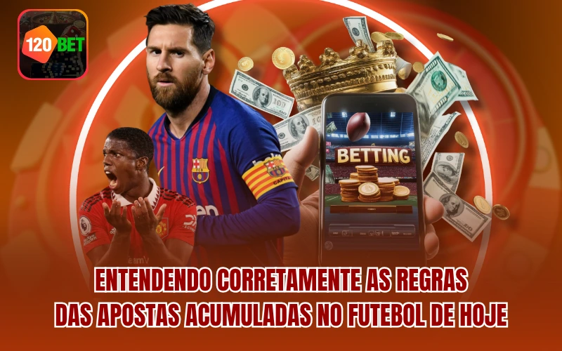 Entendendo corretamente as regras das apostas acumuladas no futebol de hoje
