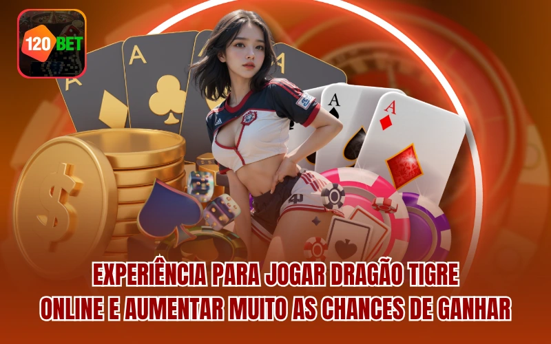 Experiência para jogar Dragão Tigre online e aumentar muito as chances de ganhar