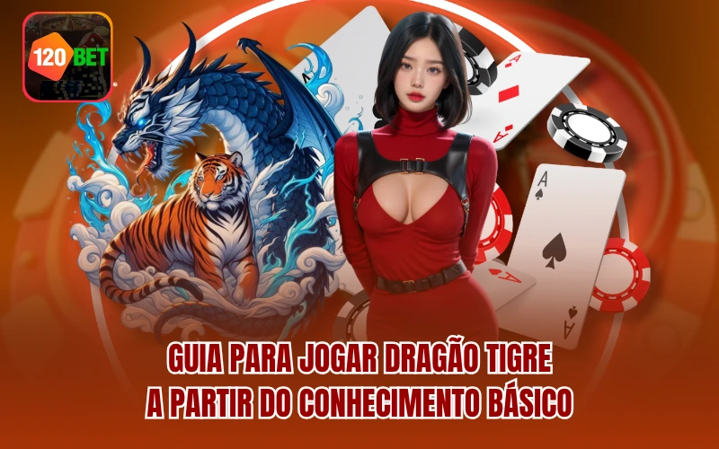 Guia para jogar Dragão Tigre a partir do conhecimento básico