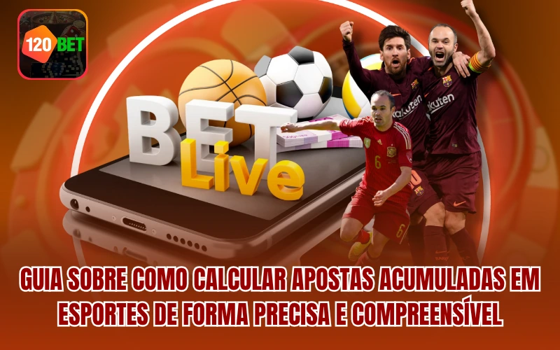 Guia sobre como calcular apostas acumuladas em esportes de forma precisa e compreensível