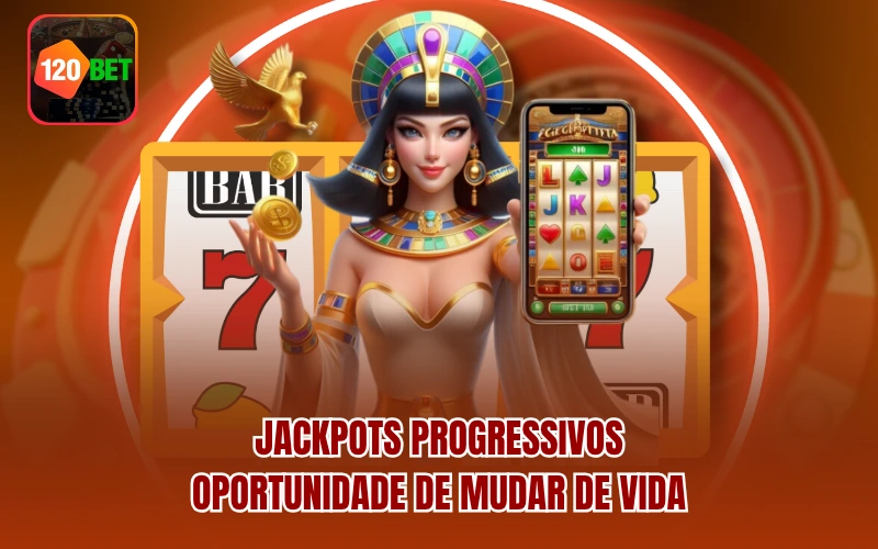 Jackpots Progressivos – Oportunidade de mudar de vida