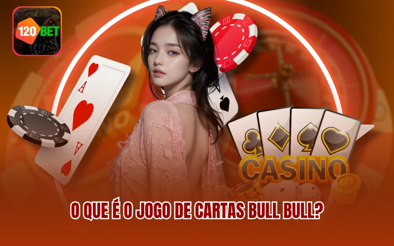 O que é o jogo de cartas Bull Bull?