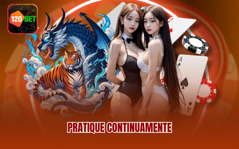 Pratique continuamente