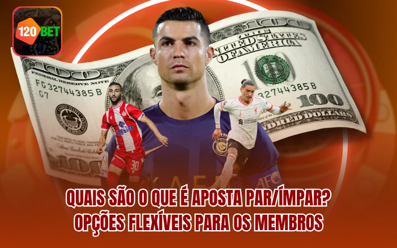 Quais são O que é Aposta Par/Ímpar? Opções flexíveis para os membros