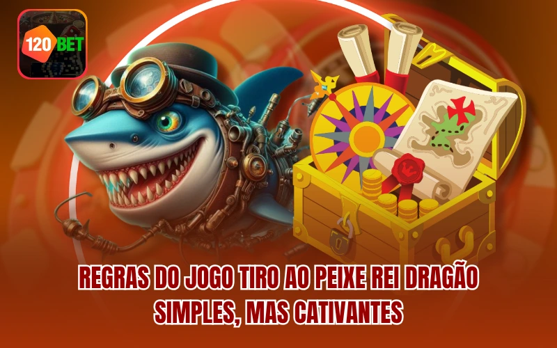 Regras do jogo Tiro ao Peixe Rei Dragão – Simples, mas cativantes