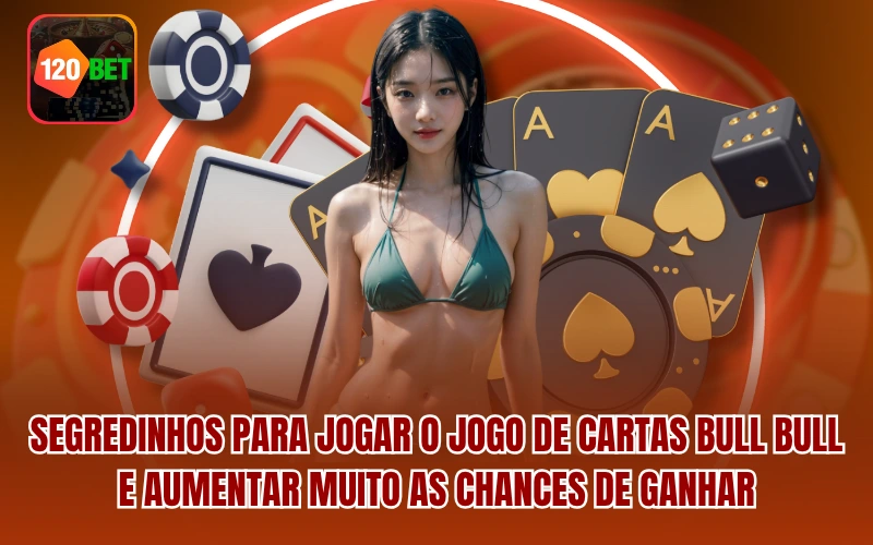Segredinhos para jogar o jogo de cartas Bull Bull e aumentar muito as chances de ganhar